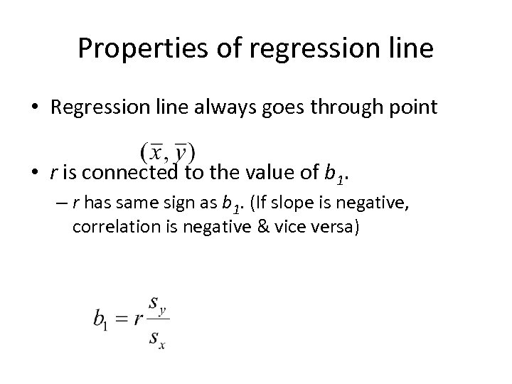 Properties of regression line • Regression line always goes through point • r is