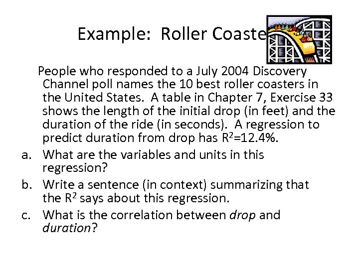Example: Roller Coasters People who responded to a July 2004 Discovery Channel poll names