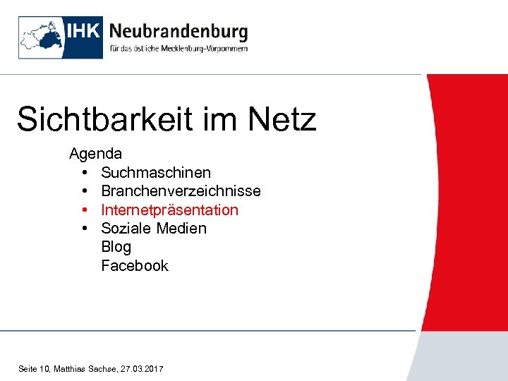 Sichtbarkeit im Netz Agenda • Suchmaschinen • Branchenverzeichnisse • Internetpräsentation • Soziale Medien Blog