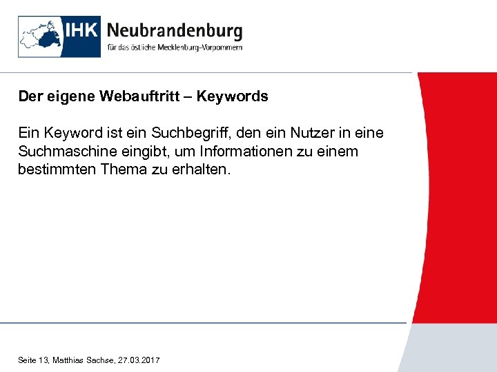 Der eigene Webauftritt – Keywords Ein Keyword ist ein Suchbegriff, den ein Nutzer in