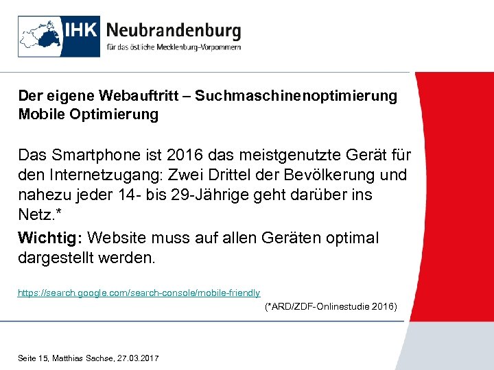Der eigene Webauftritt – Suchmaschinenoptimierung Mobile Optimierung Das Smartphone ist 2016 das meistgenutzte Gerät