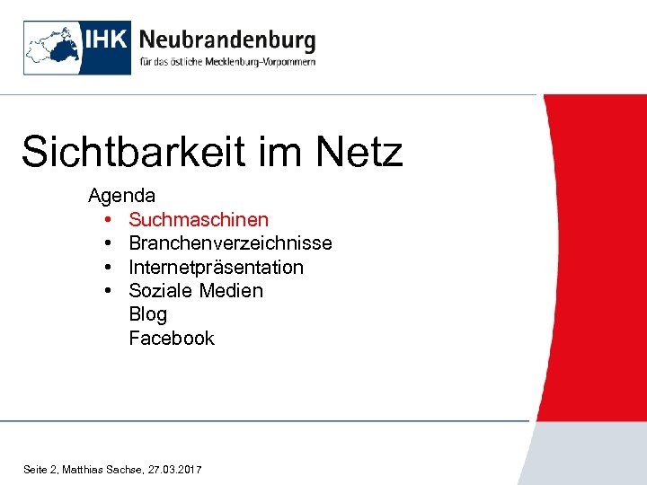 Sichtbarkeit im Netz Agenda • Suchmaschinen • Branchenverzeichnisse • Internetpräsentation • Soziale Medien Blog