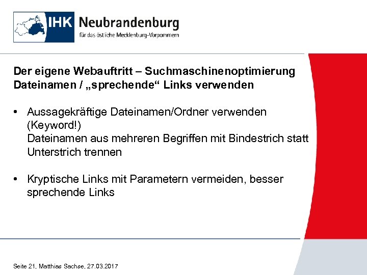 Der eigene Webauftritt – Suchmaschinenoptimierung Dateinamen / „sprechende“ Links verwenden • Aussagekräftige Dateinamen/Ordner verwenden