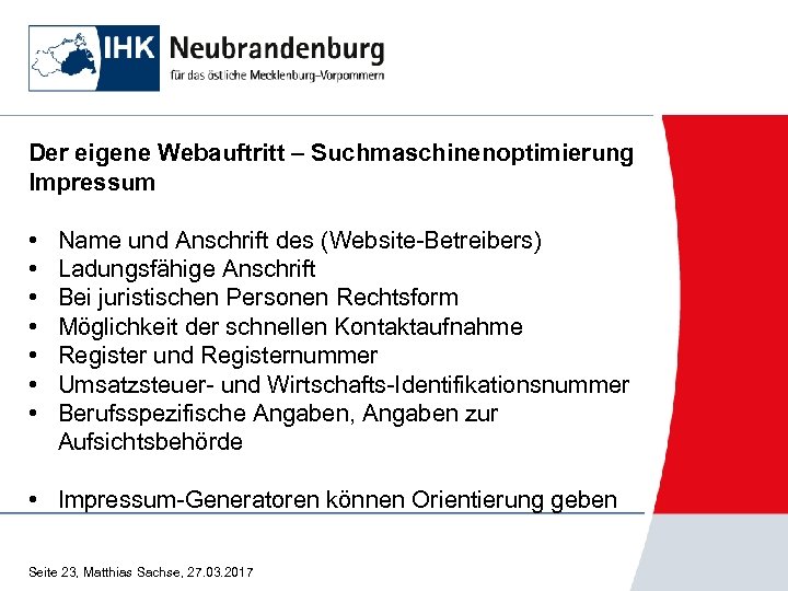 Der eigene Webauftritt – Suchmaschinenoptimierung Impressum • • Name und Anschrift des (Website Betreibers)