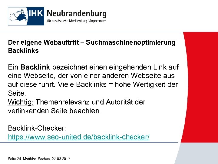 Der eigene Webauftritt – Suchmaschinenoptimierung Backlinks Ein Backlink bezeichnet einen eingehenden Link auf eine