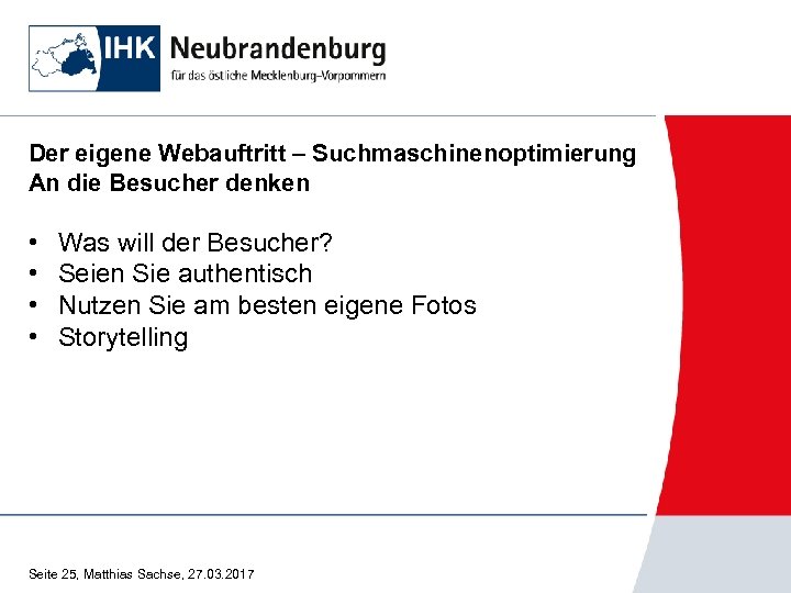 Der eigene Webauftritt – Suchmaschinenoptimierung An die Besucher denken • • Was will der