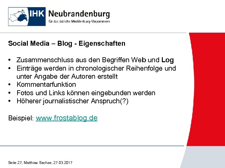Social Media – Blog - Eigenschaften • Zusammenschluss aus den Begriffen Web und Log