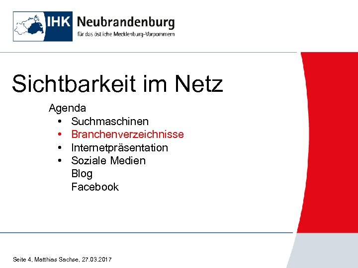 Sichtbarkeit im Netz Agenda • Suchmaschinen • Branchenverzeichnisse • Internetpräsentation • Soziale Medien Blog