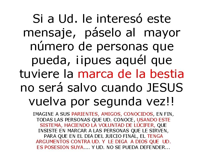 Si a Ud. le interesó este mensaje, páselo al mayor número de personas que