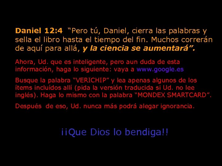 Daniel 12: 4 “Pero tú, Daniel, cierra las palabras y sella el libro hasta