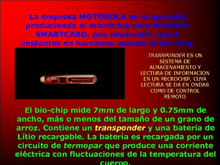La empresa MOTOROLA es la que está produciendo el microchip para MONDEX SMARTCARD, que