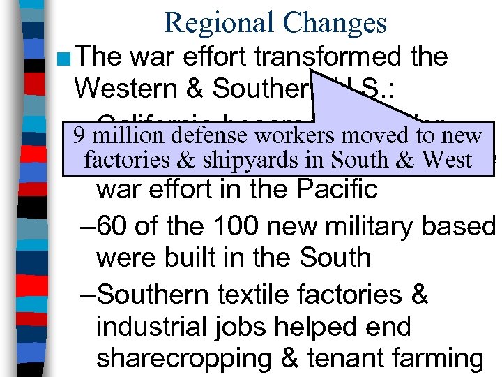 Regional Changes ■ The war effort transformed the Western & Southern U. S. :