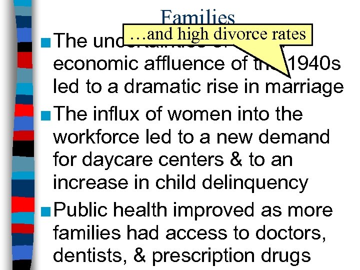 Families …and high of war & divorce rates ■ The uncertainties economic affluence of