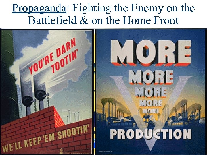 Propaganda: Fighting the Enemy on the Propaganda Battlefield & on the Home Front 