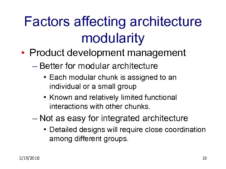 Factors affecting architecture modularity • Product development management – Better for modular architecture •