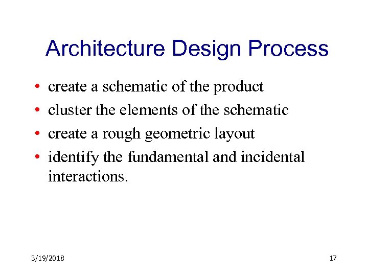 Architecture Design Process • • create a schematic of the product cluster the elements