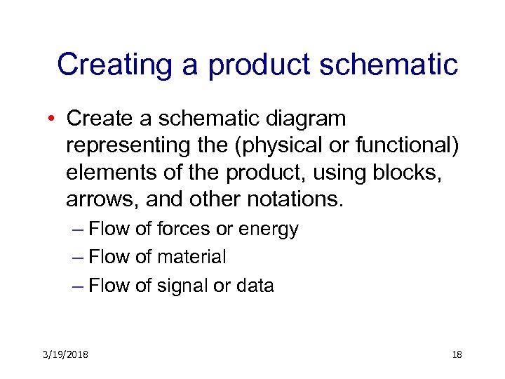 Creating a product schematic • Create a schematic diagram representing the (physical or functional)