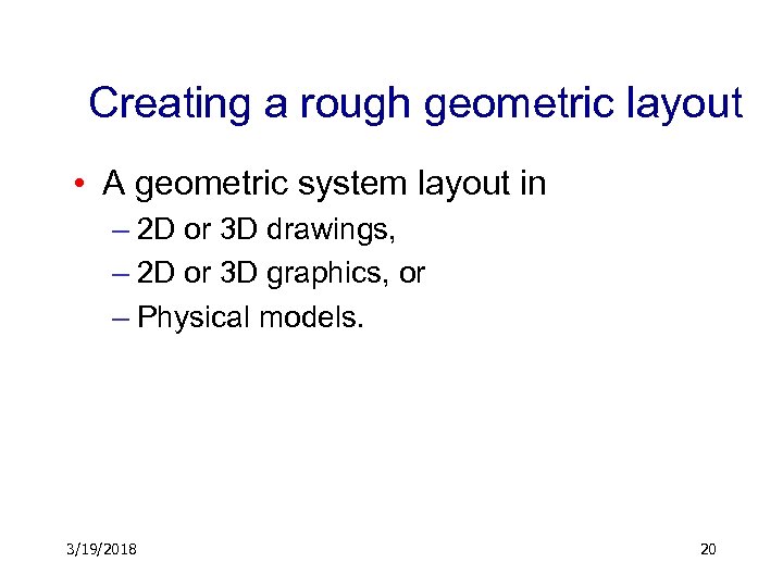 Creating a rough geometric layout • A geometric system layout in – 2 D