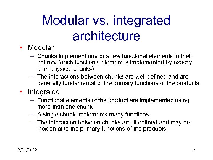 Modular vs. integrated architecture • Modular – Chunks implement one or a few functional