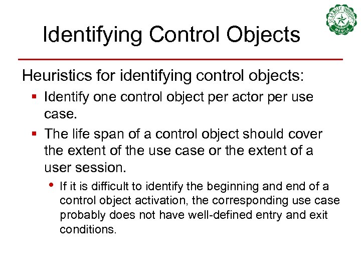 Identifying Control Objects Heuristics for identifying control objects: § Identify one control object per