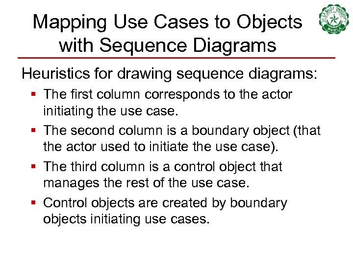 Mapping Use Cases to Objects with Sequence Diagrams Heuristics for drawing sequence diagrams: §