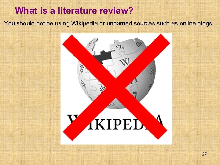 What is a literature review? You should not be using Wikipedia or unnamed sources