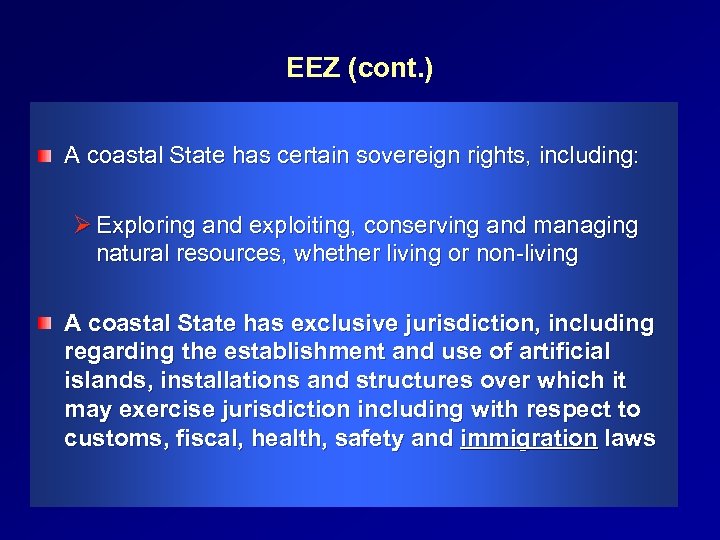 EEZ (cont. ) A coastal State has certain sovereign rights, including: Ø Exploring and