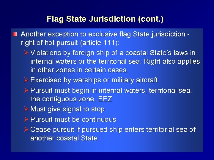 Flag State Jurisdiction (cont. ) Another exception to exclusive flag State jurisdiction right of