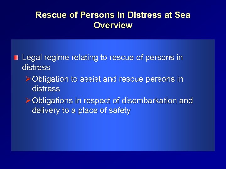 Rescue of Persons in Distress at Sea Overview Legal regime relating to rescue of