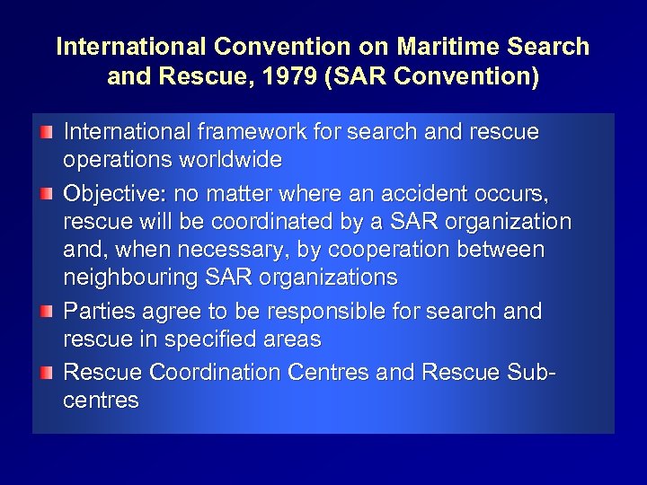 International Convention on Maritime Search and Rescue, 1979 (SAR Convention) International framework for search