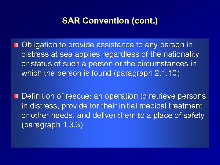 SAR Convention (cont. ) Obligation to provide assistance to any person in distress at