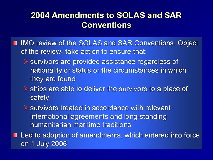 2004 Amendments to SOLAS and SAR Conventions IMO review of the SOLAS and SAR