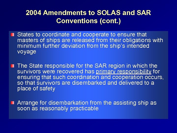 2004 Amendments to SOLAS and SAR Conventions (cont. ) States to coordinate and cooperate
