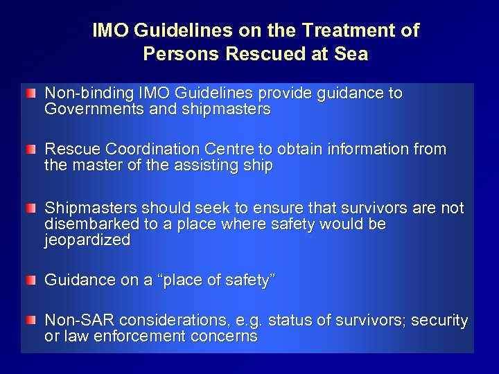 IMO Guidelines on the Treatment of Persons Rescued at Sea Non-binding IMO Guidelines provide