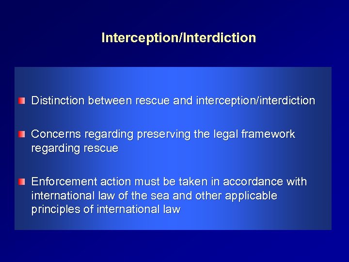 Interception/Interdiction Distinction between rescue and interception/interdiction Concerns regarding preserving the legal framework regarding rescue