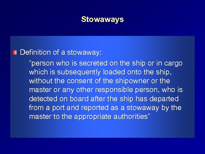 Stowaways Definition of a stowaway: “person who is secreted on the ship or in