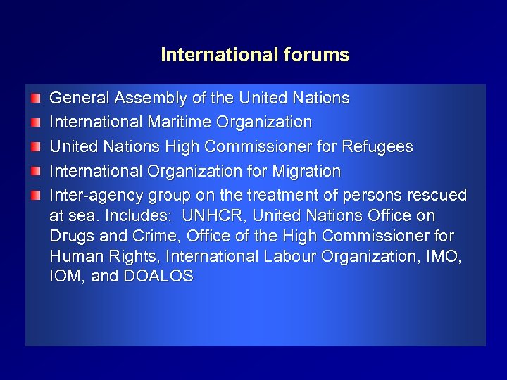 International forums General Assembly of the United Nations International Maritime Organization United Nations High