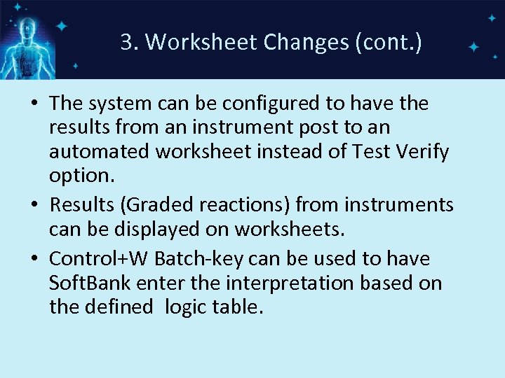 3. Worksheet Changes (cont. ) • The system can be configured to have the