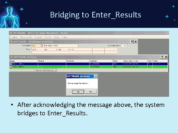 Bridging to Enter_Results • After acknowledging the message above, the system bridges to Enter_Results.