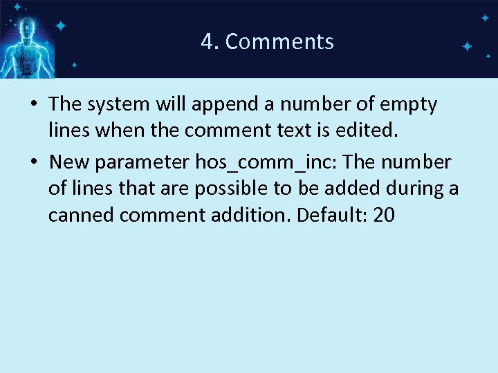 4. Comments • The system will append a number of empty lines when the