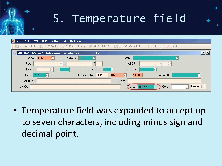 5. Temperature field • Temperature field was expanded to accept up to seven characters,