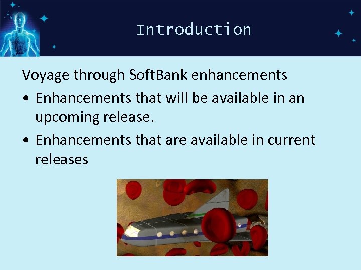 Introduction Voyage through Soft. Bank enhancements • Enhancements that will be available in an