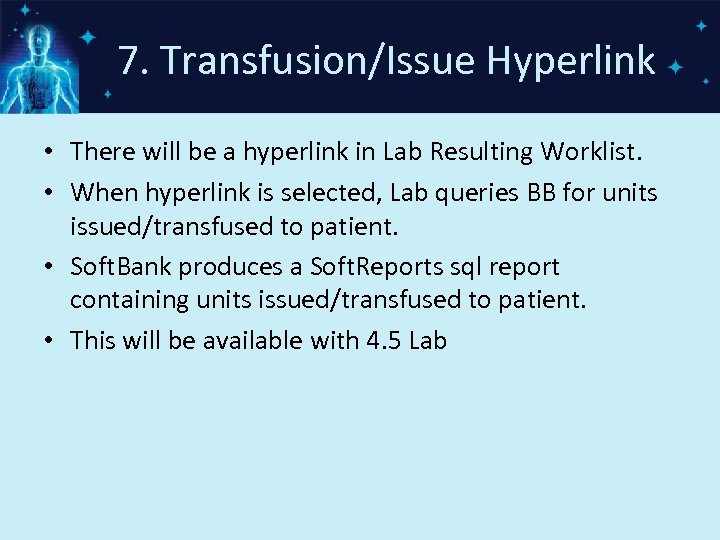 7. Transfusion/Issue Hyperlink • There will be a hyperlink in Lab Resulting Worklist. •