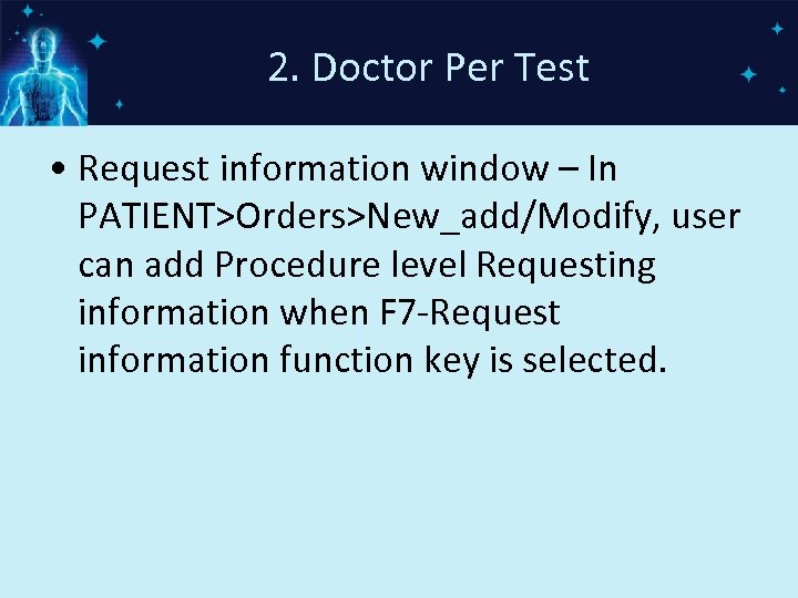 2. Doctor Per Test • Request information window – In PATIENT>Orders>New_add/Modify, user can add