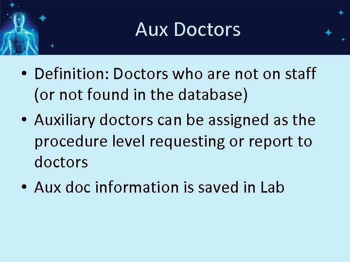 Aux Doctors • Definition: Doctors who are not on staff (or not found in