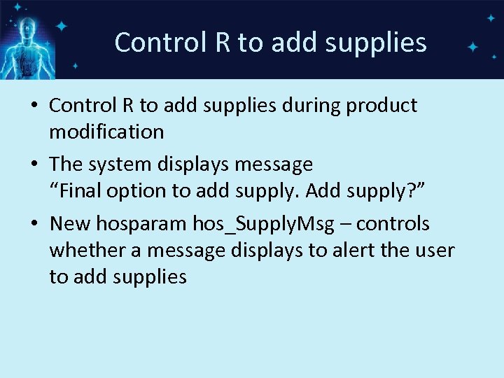 Control R to add supplies • Control R to add supplies during product modification