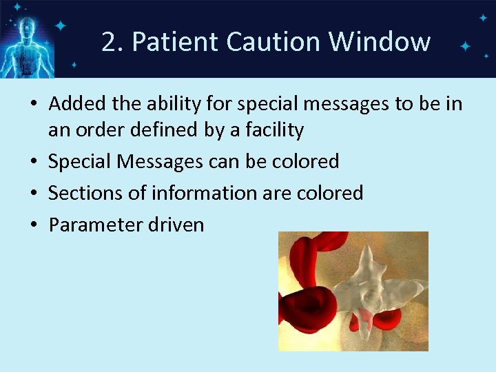 2. Patient Caution Window • Added the ability for special messages to be in