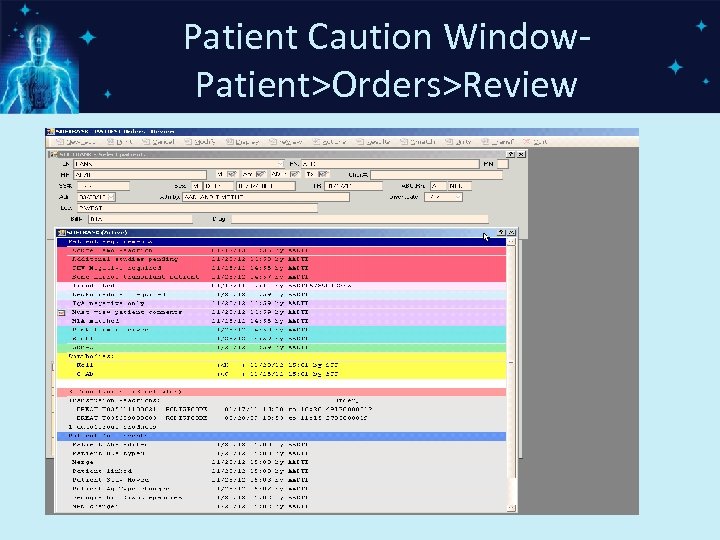 Patient Caution Window. Patient>Orders>Review 