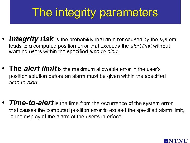 The integrity parameters • Integrity risk is the probability that an error caused by
