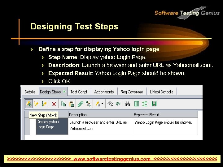 Designing Test Steps Ø Define a step for displaying Yahoo login page Ø Step